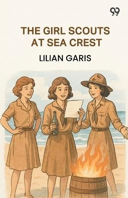 The Girl Scouts At Sea Crest - Lilian Garis - cover