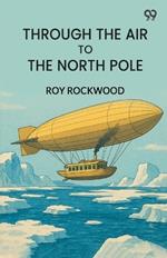 Through The Air To The North Pole