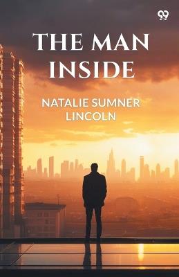 The Man Inside - Natalie Sumner Lincoln - cover