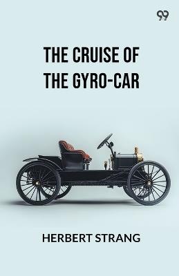 The Cruise Of The Gyro-Car - Herbert Strang - cover