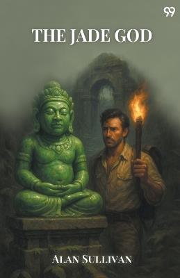 The Jade God - Alan Sullivan - cover