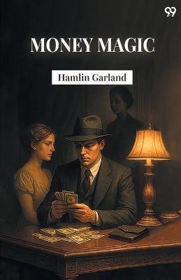 Money Magic - Hamlin Garland - cover