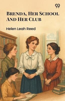 Brenda, Her School And Her Club - Helen Leah Reed - cover