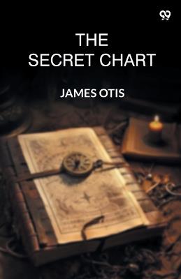 The Secret Chart - James Otis - cover