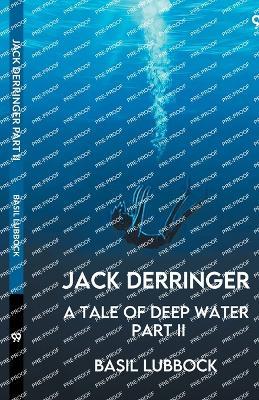 Jack Derringer A Tale Of Deep Water Part II - Basil Lubbock - cover