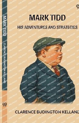 Mark Tidd His Adventures And Strategies - Clarence Budington Kelland - cover