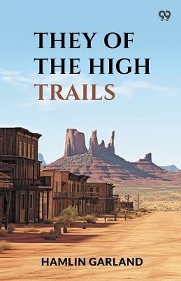 They Of The High Trails - Hamlin Garland - cover
