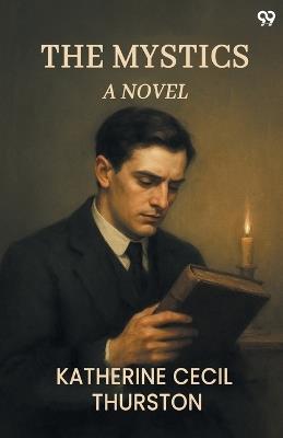 The Mystics A Novel - Katherine Cecil Thurston - cover