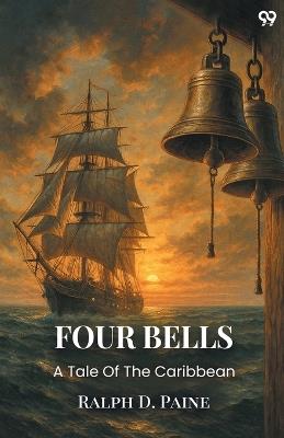 Four Bells A Tale Of The Caribbean - Ralph D Paine - cover