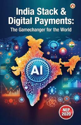 India Stack & Digital Payments: The Gamechanger for the World (Edition1st) - Vandana Verma - cover