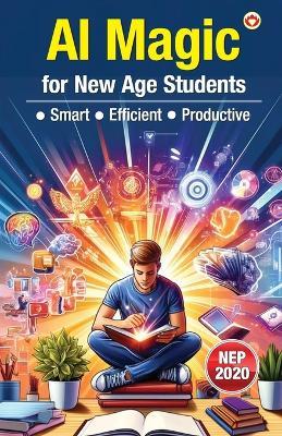 AI Magic for New Age Students – Smart • Efficient • Productive (Edition1st) - Vandana Verma - cover
