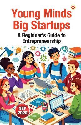 Young Minds, Big Startups – A Beginner’s Guide to Entrepreneurship (Edition1st) - Vandana Verma - cover