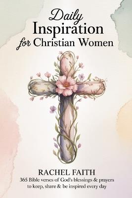 Daily Inspiration for Christian Women: 365 Bible Verses of God's Blessings & Prayers to Keep, Share & Be Inspired Every Day (ESV) - Rachel Faith - cover