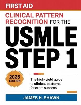 First Aid Clinical Pattern Recognition for the USMLE Step 1: The High-Yield Guide to Clinical Patterns for Exam Success - James H Shawn - cover