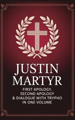 Justin Martyr: First Apology, Second Apology & Dialogue with Trypho in One Volume - Grapevine Christianity - cover