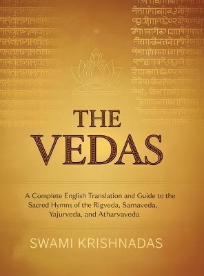 The Vedas: A Complete English Translation and Guide to the Sacred Hymns of the Rigveda, Samaveda, Yajurveda, and Atharvaveda - Swami Krishnadas - cover