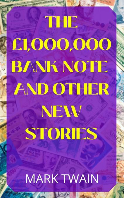 The £1,000,000 Bank Note and Other New Stories