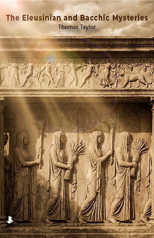 The Eleusinian and Bacchic Mysteries
