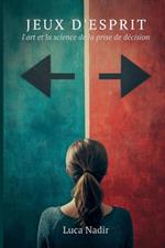 Jeux d'esprit: L'art et la science de la prise de décision