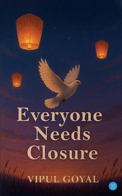 Everyone Needs Closure - Vipul Goyal - cover