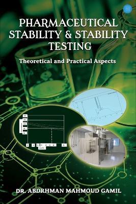 Pharmaceutical Stability & Stability Testing: Theoretical and Practical Aspects - Prof Abdrhman Mahmoud Gamil - cover