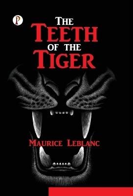 The Teeth of the Tiger - Maurice LeBlanc - cover