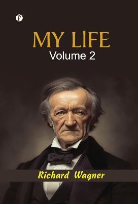 My Life - Volume 2 - Richard Wagner - cover