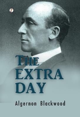 The Extra Day - Algernon Blackwood - cover