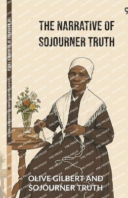 The Narrative Of Sojourner Truth - Olive Gilbert and Sojourner Truth - cover