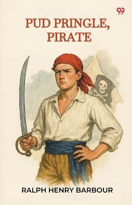 Pud Pringle, Pirate - Ralph Henry Barbour - cover