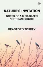 Nature's Invitation Notes Of A Bird-Gazer North And South