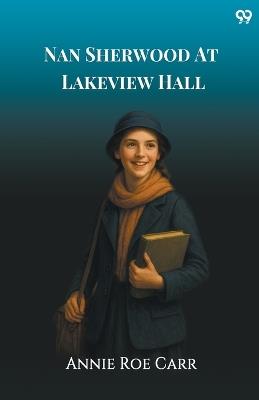 Nan Sherwood At Lakeview Hall - Annie Roe Carr - cover