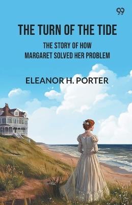 The Turn of the Tide The Story of How Margaret Solved Her Problem - Eleanor H Porter - cover