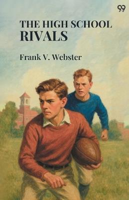 The High School Rivals - Frank V Webster - cover
