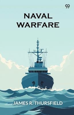Naval Warfare - James R Thursfield - cover