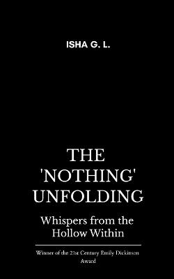 The 'Nothing' Unfolding - Isha G L - cover