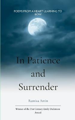 In patience and surrender (Edition1st) - Rumisa Amin - cover