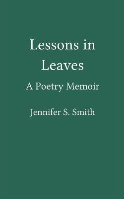 Lessons in Leaves - Jennifer S Smith - cover