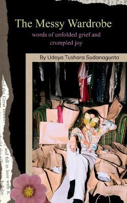 The Messy Wardrobe - Udaya Tushara Sudanagunta - cover