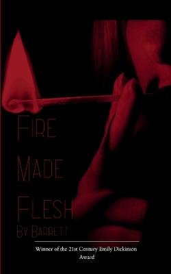 Fire Made Flesh (Edition1st) - Barrett - cover