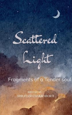 Scattered Light (Edition1st) - Shrayasi Chakraborti - cover
