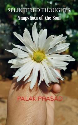 Splintered Thoughts  (Edition1st) - Palak Prasad - cover