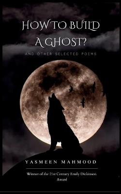 How to Build a Ghost? - Yasmeen Mahmood - cover