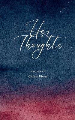 Her Thoughts (Edition1st) - Chelsea D Rivera - cover