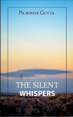 The Silent Whispers (Edition1st) - Pravinya Gutta - cover