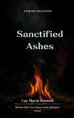 Sanctified Ashes (Edition1st) - Cay Maria Boswell - cover
