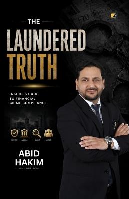 The Laundered Truth - Abid Zaffar Hakim - cover