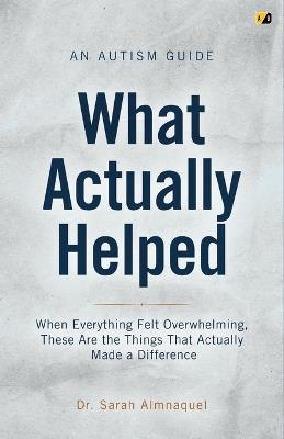 What Actually Helped: An Autism Guide - Sarah Almnaquel - cover