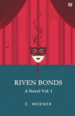 Riven BondsA Novel Vol. I (Edition1) - E Werner - cover