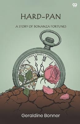 Hard-PanA Story Of Bonanza Fortunes (Edition1) - Geraldine Bonner - cover